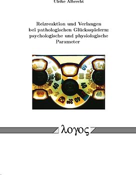 Reizreaktion und Verlangen bei pathologischen Glücksspielern: psychologische und physiologische Parameter