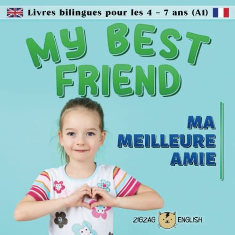 MY BEST FRIEND / MA MEILLEURE AMIE: Livres bilingues anglais / français pour les enfants de 4 - 7 ans débutants (A1)