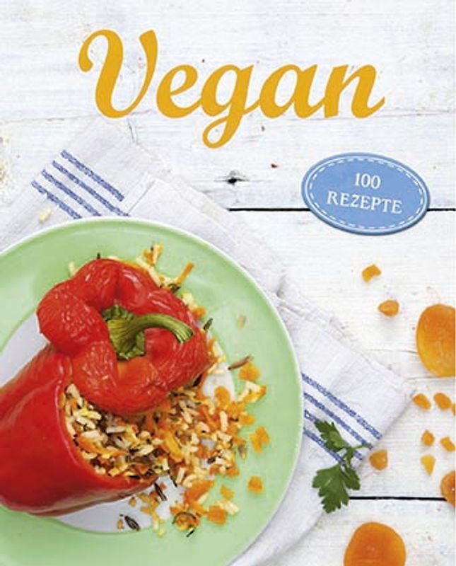 Vegan. 100 Rezepte