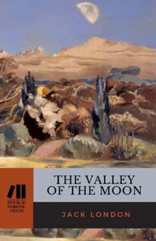 The Valley of the Moon: The 1913 American Literary Classic (Annotated)