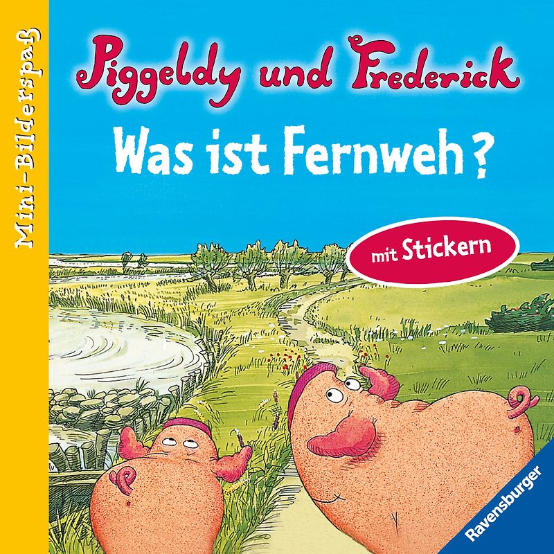 Piggeldy und Frederick: Was ist Fernweh?