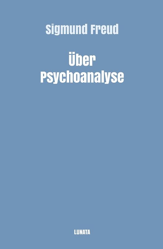 Sigmund Freud gesammelte Werke / Über Psychoanalyse