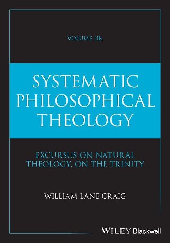 Systematic Philosophical Theology, Volume 2b