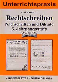 Rechtschreiben. 5. Jahrgangsstufe. Nachschriften und Diktate