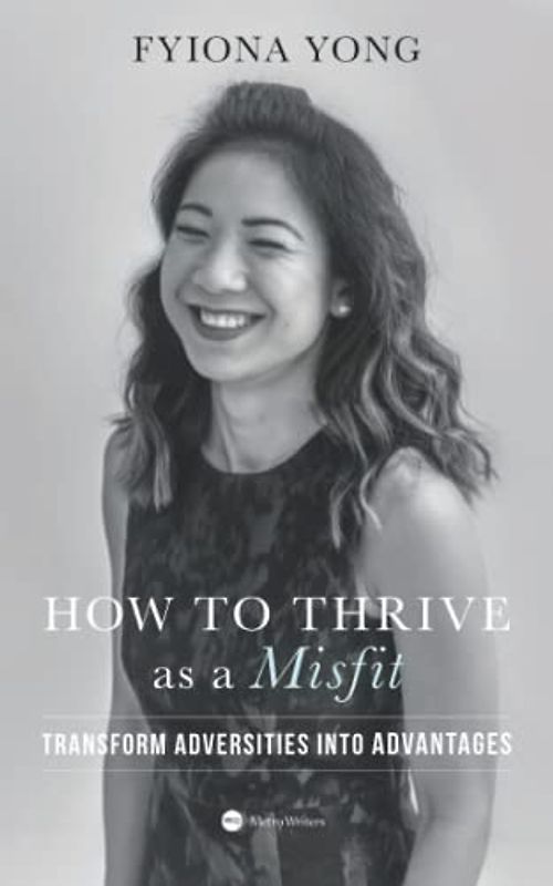 How to Thrive as a Misfit: Transform Adversities into Advantages