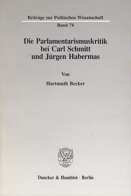 Die Parlamentarismuskritik bei Carl Schmitt und Jürgen Habermas.