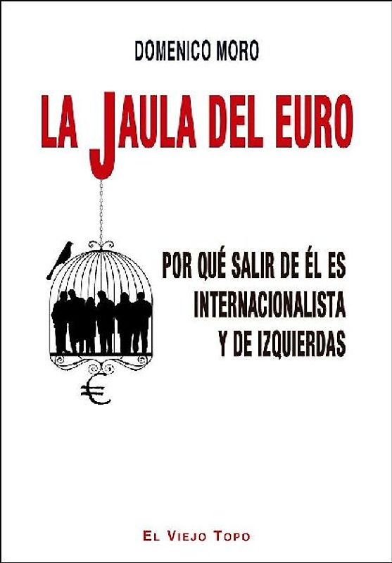 La jaula del euro : por qué salir de él es internacionalista y de izquierdas