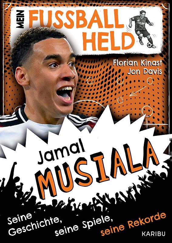 Mein Fußballheld Jamal Musiala – Seine Geschichte, seine Spiele, seine Rekorde