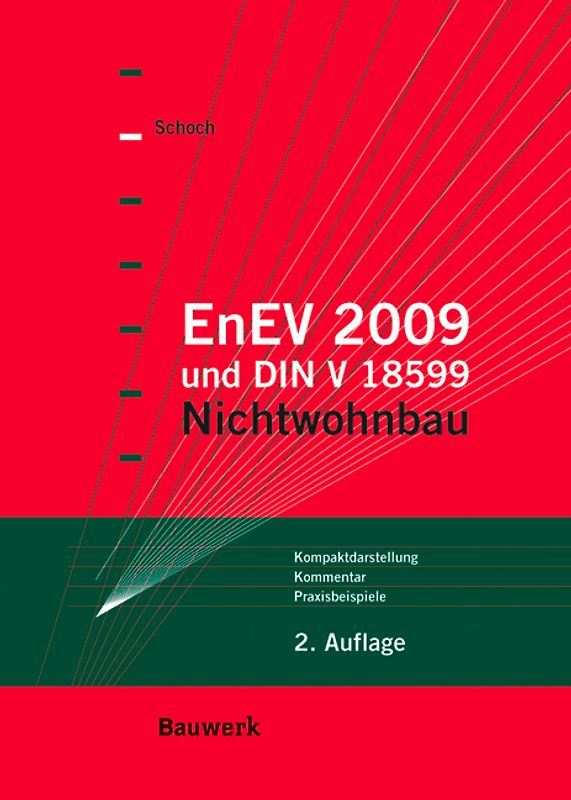 EnEV 2009 und DIN V 18599 - Nichtwohnbau. Kompaktdarstellung - Kommentar - Praxisbeispielen