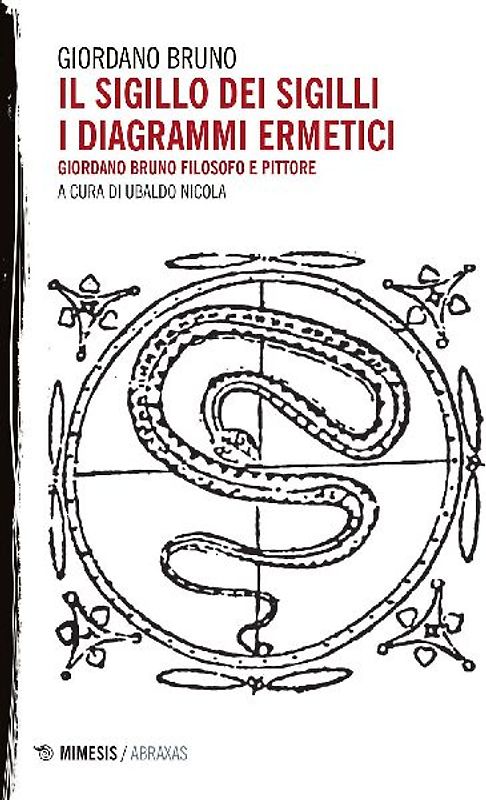 Il sigillo dei sigilli. I diagrammi ermetici. Giordano Bruno filosofo e pittore