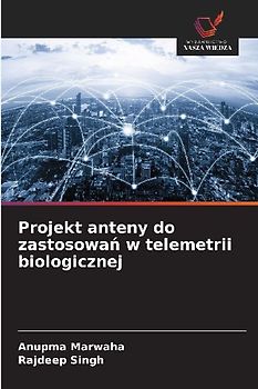 Projekt anteny do zastosowa¿ w telemetrii biologicznej