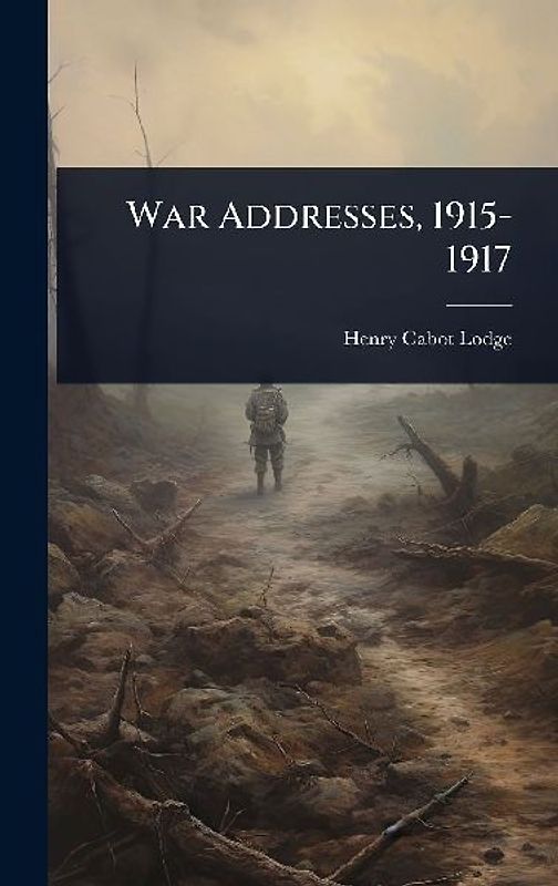 War Addresses, 1915-1917