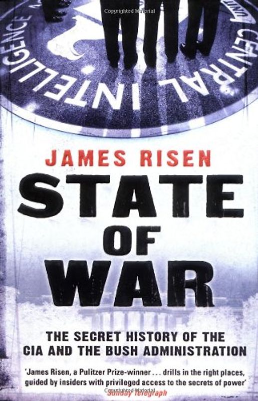 State of War: The Secret History of the CIA and the Bush Administration - James Risen