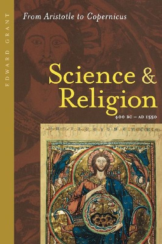 Science and Religion, 400 B.C. to A.D. 1550: From Aristotle to Copernicus - Edward Grant