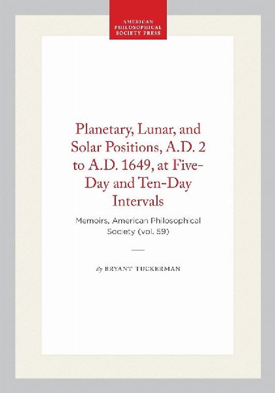 Planetary, Lunar, and Solar Positions, A.D. 2 to A.D. 1649, at Five-Day and Ten-Day Intervals