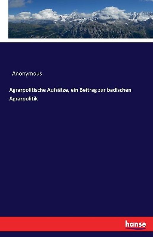 Agrarpolitische Aufsätze, ein Beitrag zur badischen Agrarpolitik