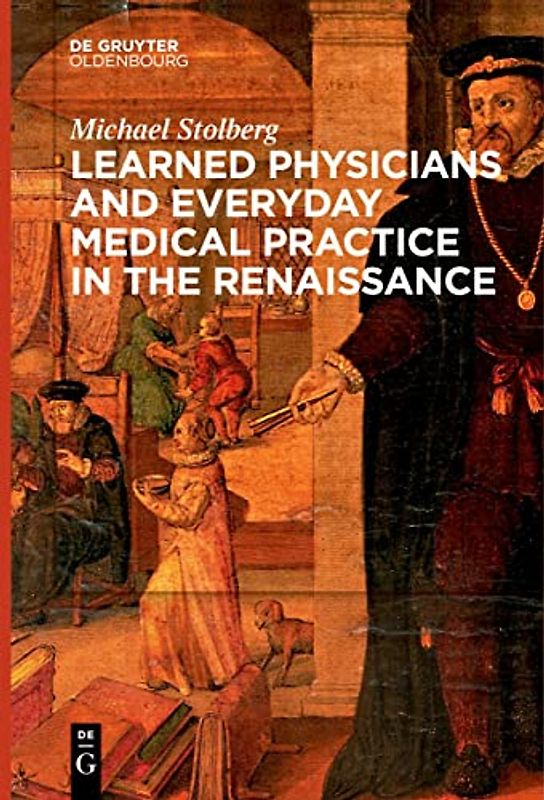 Learned Physicians and Everyday Medical Practice in the Renaissance