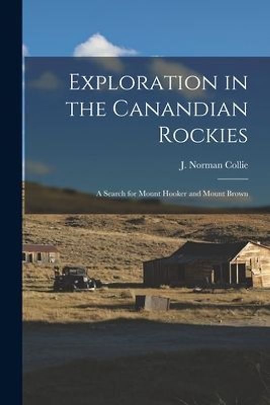 Exploration in the Canandian Rockies: A Search for Mount Hooker and Mount Brown