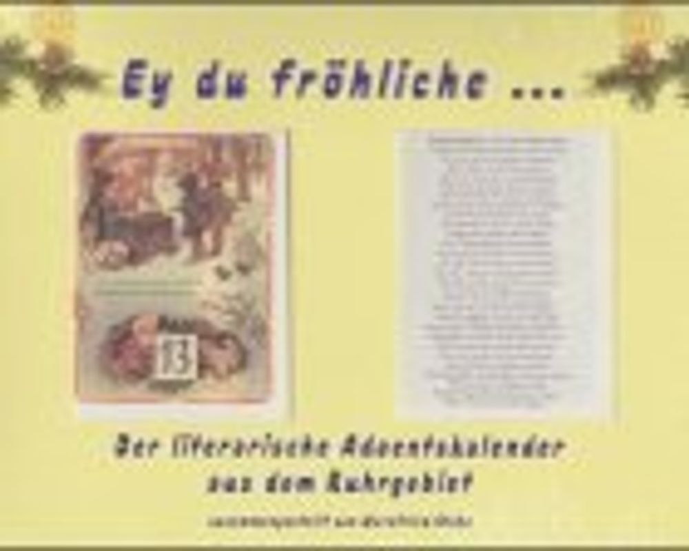 Ey du fröhliche .... Der illustrierte literarische Adventskalender für das Ruhrgebiet