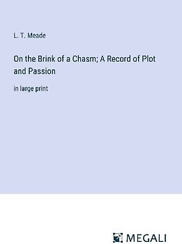 On the Brink of a Chasm; A Record of Plot and Passion
