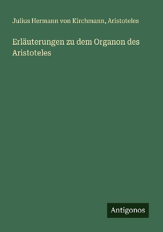 Erläuterungen zu dem Organon des Aristoteles