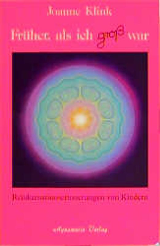 Früher - als ich groß war. Reinkarnationserinnerungen von Kindern