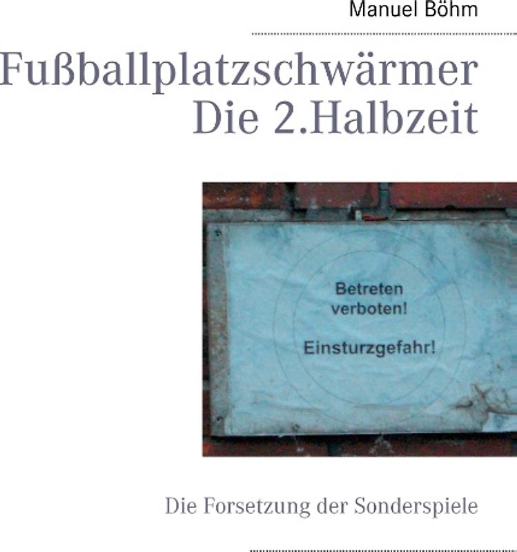 Fußballplatzschwärmer - Die 2.Halbzeit