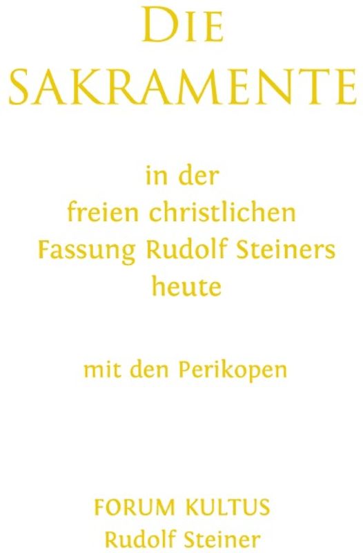 Die SAKRAMENTE - in der freien christlichen Fassung Rudolf Steiners heute