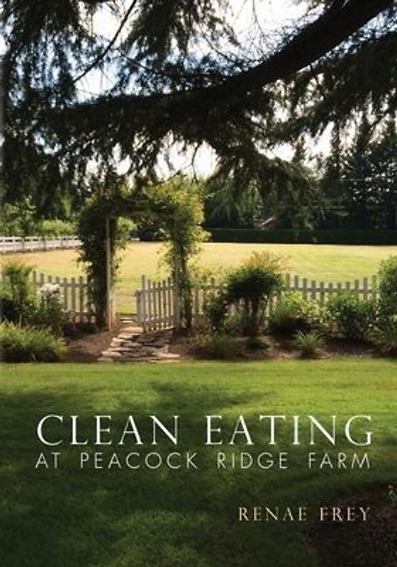 Clean Eating at Peacock Ridge Farm