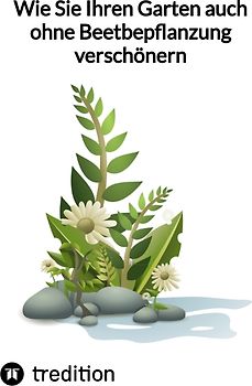 Wie Sie Ihren Garten auch ohne Beetbepflanzung verschönern