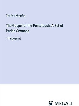 The Gospel of the Pentateuch; A Set of Parish Sermons
