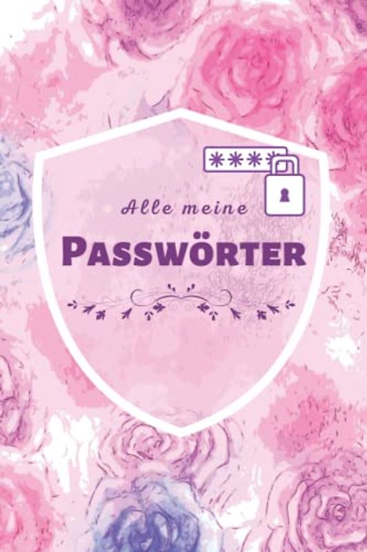 Alle meine Passwörter: Praktisches Passwortbuch zum Ausfüllen | romantisches Design Cover | 110 Seiten | große Schrift | 6x9 Inch (etwa DIN A5) | ideal für Senioren
