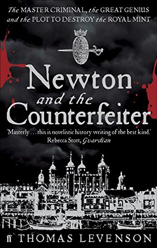 Newton and the Counterfeiter - Thomas Levenson