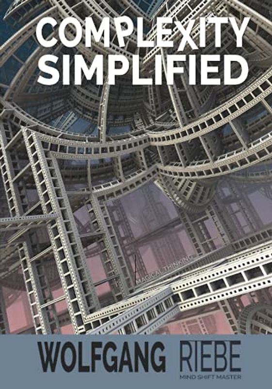 Complexity Simplified: Leading Innovation & Change for 21st Century Leaders