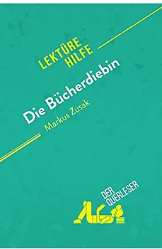 Die Bücherdiebin von Markus Zusak (Lektürehilfe): Detaillierte Zusammenfassung, Personenanalyse und Interpretation