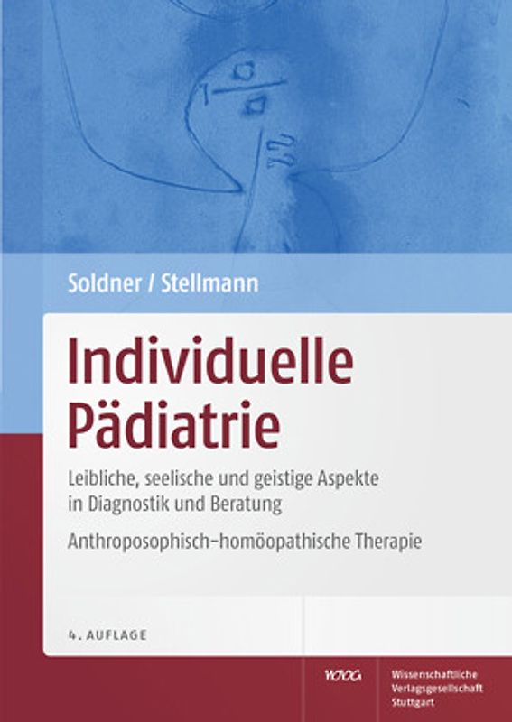 Individuelle Pädiatrie. Leibliche, seelische und geistige Aspekte in Diagnostik und Beratung. Anthroposophisch-homöopathische Therapie