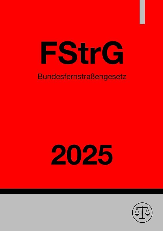 Bundesfernstraßengesetz - FStrG 2025