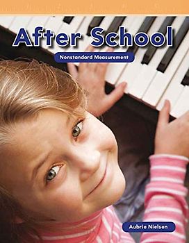 After School: Nonstandard Measurements (Mathematics Readers Level K)