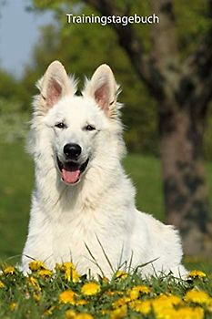 Trainingstagebuch: Weißer Schweizer Schäferhund - mit Vorlagen schnell und einfach das Training dokumentieren (Weißer Schweizer Schäferhund - weitere Bücher zum Ausfüllen, Band 1)