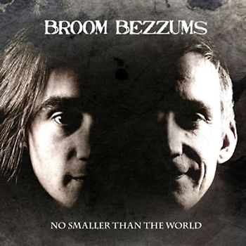 Broom Bezzums - No Smaller Than the World