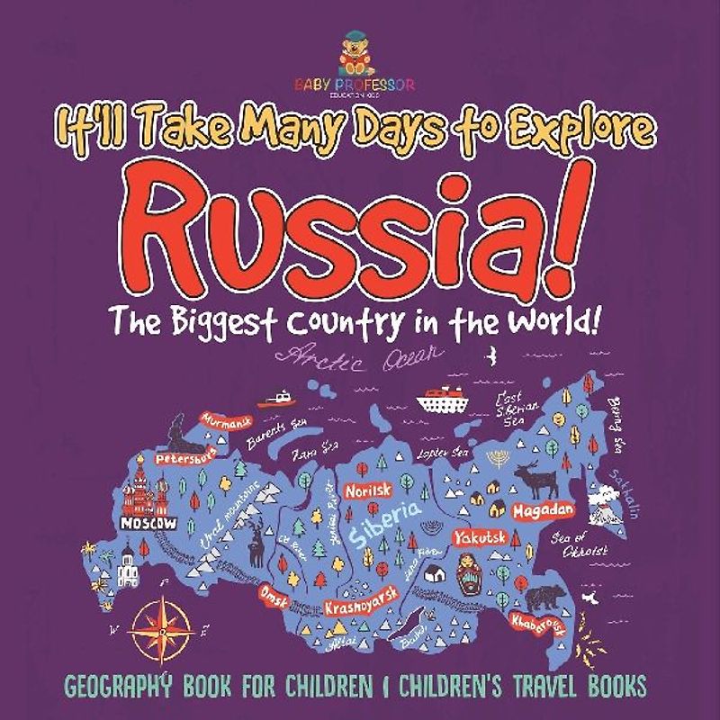 It'll Take Many Days to Explore Russia! The Biggest Country in the World! Geography Book for Children | Children's Travel Books