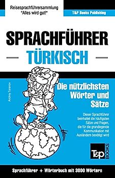 Sprachführer Deutsch-Türkisch und Thematischer Wortschatz mit 3000 Wörtern (German Collection, Band 293)