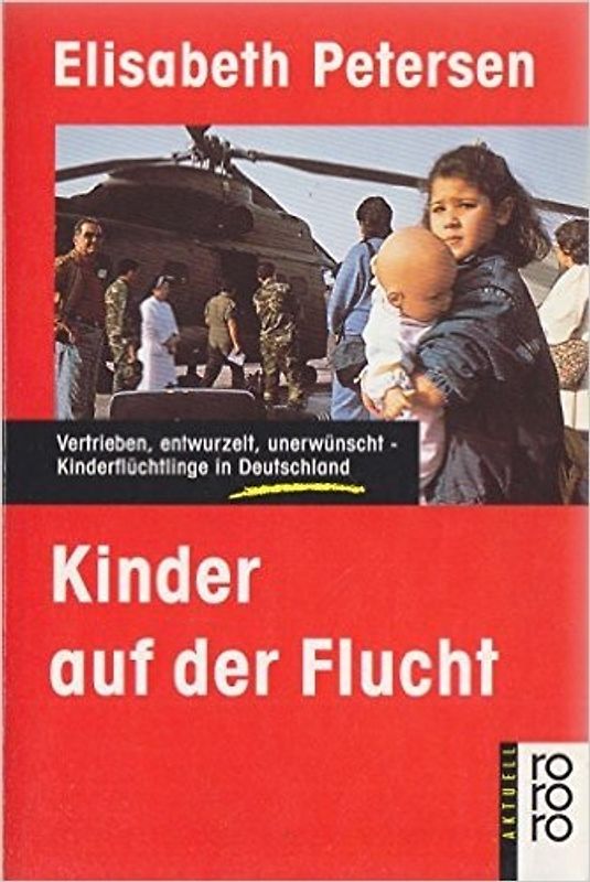 Kinder auf der Flucht. Vertrieben, entwurzelt, unerwünscht - Kinderflüchtlinge in Deutschland