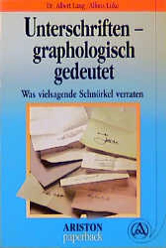Unterschriften graphologisch gedeutet. Was vielsagende Schnörkel verraten