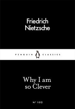 Why I Am so Clever - Friedrich Nietzsche [Paperback]