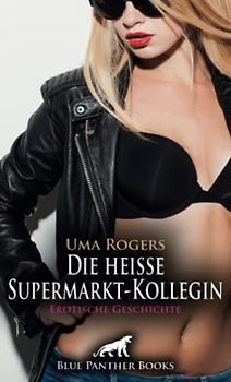 Die heiße Supermarkt-Kollegin | Erotische Geschichte + 1 weitere Geschichte: Leider ist seine Kollegin Miriam mit dem süßen Silberblick und der üppigen Oberweite verheiratet ... (Love, Passion & Sex)