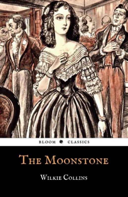 The Moonstone: The Original 1868 Classic British Mystery Novel (Annotated)