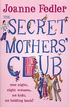 The Secret Mothers' Club - Joanne Fedler
