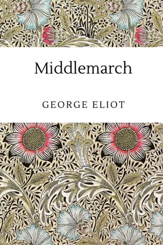 Middlemarch: A 1871 English Literature Classic (Annotated)