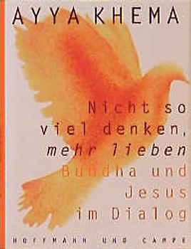 Nicht so viel denken, mehr lieben